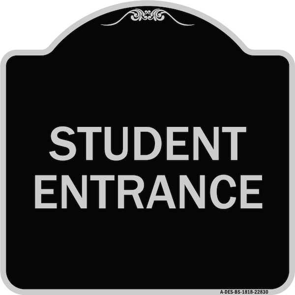 Student Entrance Heavy-Gauge Aluminum Architectural Sign, 18" H, BS-1818-22830